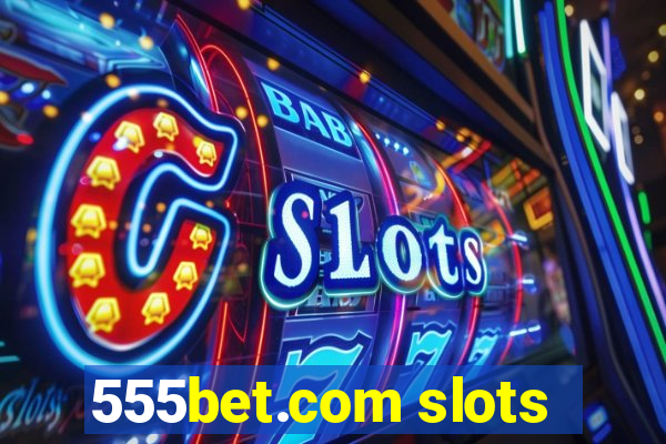 555bet.com slots